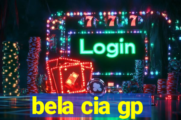 bela cia gp